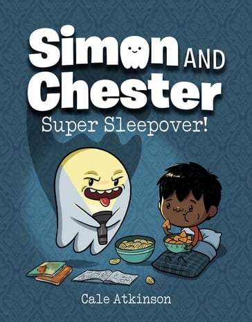 Super Sleepover! (Simon and Chester Book #2) - Cale Atkinson