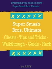 Super Smash Bros. Ultimate Guide/Tips/Tricks/Cheats/Walkthrough/Hack