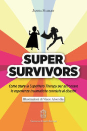 Super Survivors. Come usare la Superhero therapy per affrontare le esperienze traumatiche correlate ai disastri