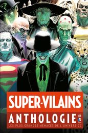 Super-Vilains Anthologie - Les plus grandes menaces de l univers DC