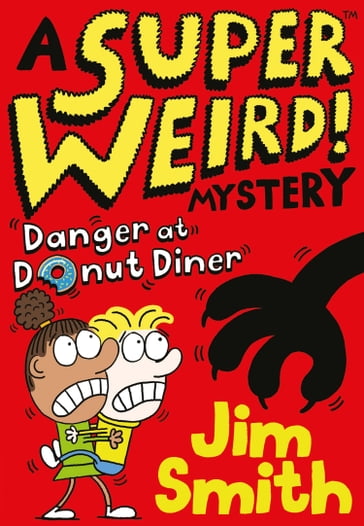 A Super Weird! Mystery: Danger at Donut Diner - Jim Smith