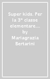 Super kids. Per la 3ª classe elementare. Con File audio per il download