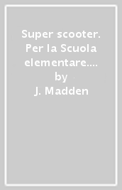 Super scooter. Per la Scuola elementare. Con e-book. Con espansione online. Vol. 3