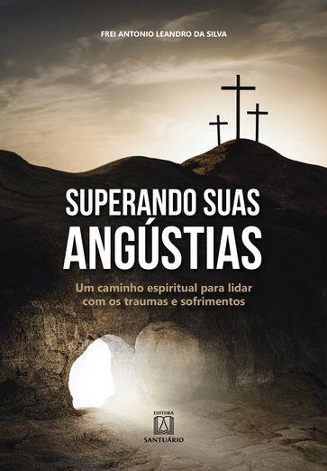 Superando suas angústias - Antonio Leandro da Silva