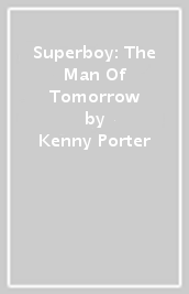 Superboy: The Man Of Tomorrow