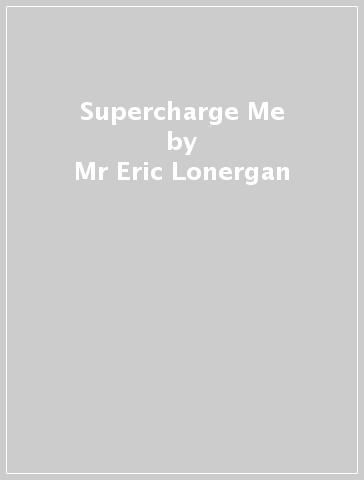 Supercharge Me - Mr Eric Lonergan - Ms Corinne Sawers