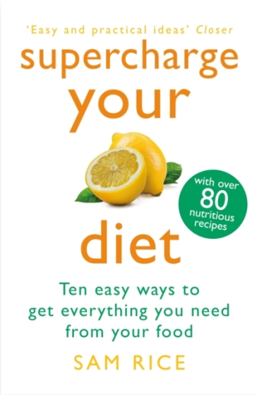 Supercharge Your Diet - Sam Rice
