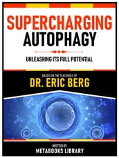 Supercharging Autophagy - Based On The Teachings Of Dr. Eric Berg