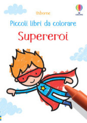 Supereroi. Ediz. a colori