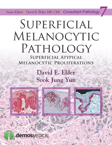 Superficial Melanocytic Pathology - MB  ChB David Elder - MD  PhD Sook Jung Yun