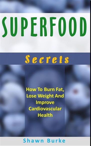 Superfood Secrets - Shawn Burke