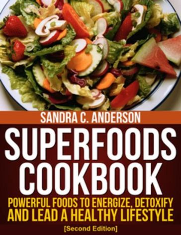 Superfoods Cookbook [Second Edition] - Sandra C. Anderson