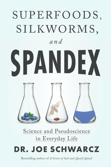 Superfoods, Silkworms, and Spandex - Dr. Joe Schwarcz