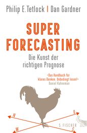 Superforecasting  Die Kunst der richtigen Prognose