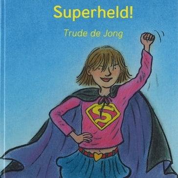 Superheld! - Trude De Jong