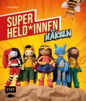 Superhelden und -heldinnen häkeln