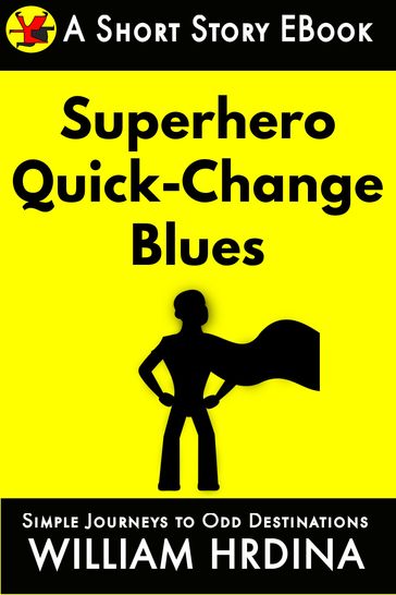 Superhero Quick-Change Blues - William Hrdina