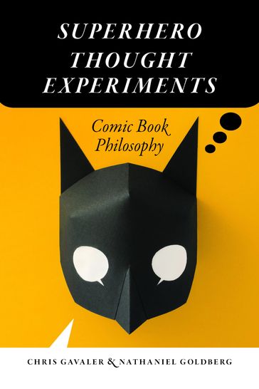 Superhero Thought Experiments - Chris Gavaler - Nathaniel Goldberg