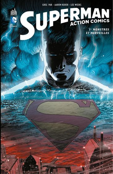 Superman - Action Comics - Tome 1 - Monstres et merveilles - Greg Pak