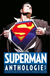 Superman Anthologie - 15 récits qui ont défini l homme d acier