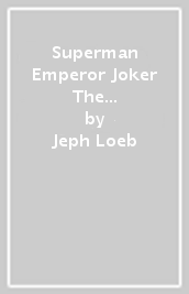 Superman Emperor Joker The Deluxe Edition
