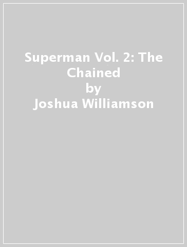 Superman Vol. 2: The Chained - Joshua Williamson - Gleb Melnikov