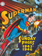 Superman: the Golden Age. Sundays 1943-1946