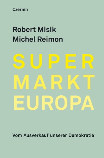 Supermarkt Europa - Michel Reimon - Robert Misik