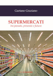 Supermercati. Tra passato, presente e futuro