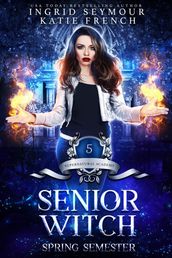 Supernatural Academy: Senior Witch, Spring Semester