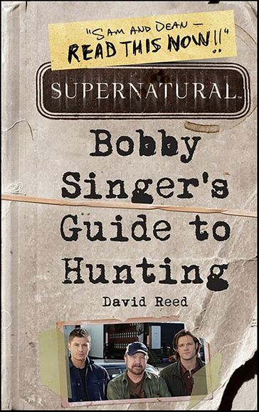 Supernatural: Bobby Singer's Guide to Hunting - David Reed