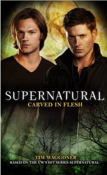 Supernatural: Carved in Flesh - Tim Waggoner