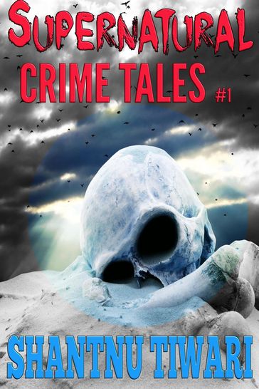 Supernatural Crime Tales #1 - Shantnu Tiwari