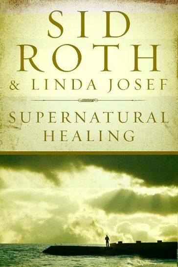 Supernatural Healing - Sid Roth - Linda Josef