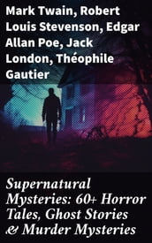 Supernatural Mysteries: 60+ Horror Tales, Ghost Stories & Murder Mysteries