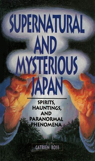 Supernatural and Mysterious Japan - Catrien Ross