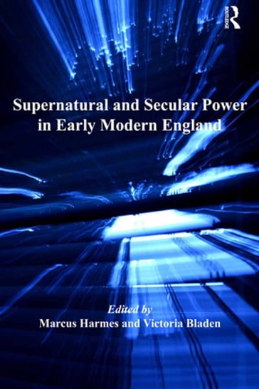 Supernatural and Secular Power in Early Modern England - Marcus Harmes - Victoria Bladen