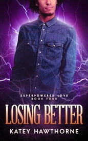 Superpowered Love 4: Losing Better