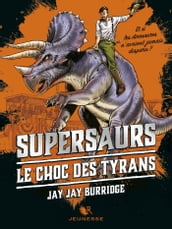 Supersaurs - tome 3 Le choc des Tyrans