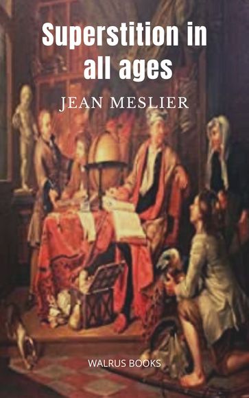 Superstition in All Ages - Jean Meslier