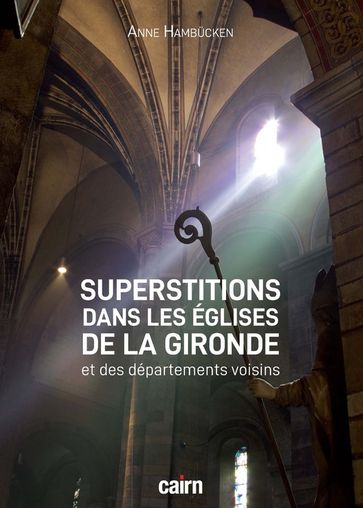 Superstitions dans les églises de la Gironde et des départements voisins - Anne Hambucken