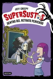 Supersustos. Dentro del retrato perverso