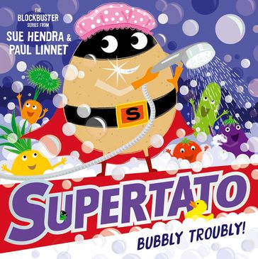 Supertato: Bubbly Troubly - Paul Linnet - Sue Hendra