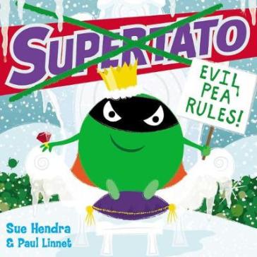 Supertato: Evil Pea Rules - Sue Hendra - Paul Linnet
