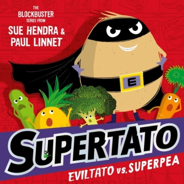 Supertato: Eviltato vs Superpea - Sue Hendra - Paul Linnet