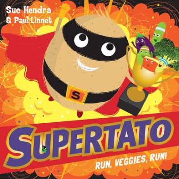 Supertato Run, Veggies, Run! - Sue Hendra - Paul Linnet