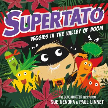 Supertato Veggies in the Valley of Doom - Paul Linnet - Sue Hendra