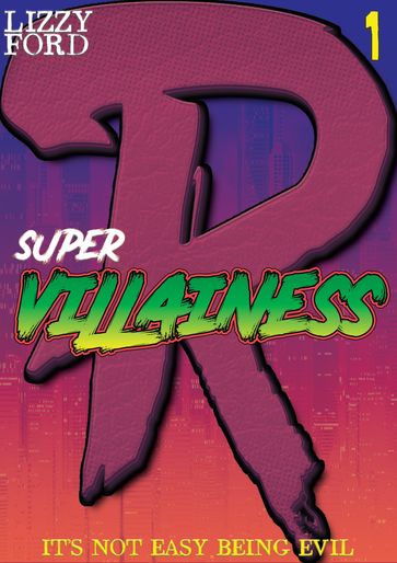 Supervillainess (Part One) - Lizzy Ford