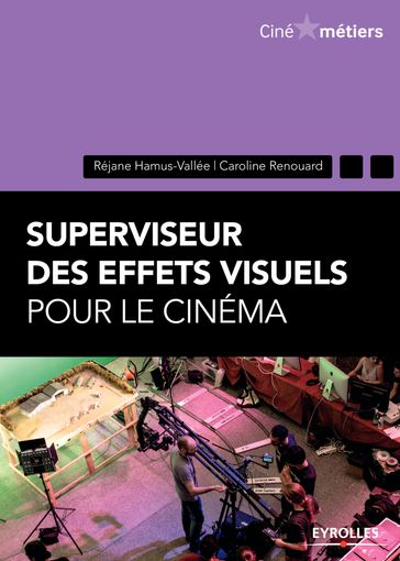 Superviseur des effets visuels pour le cinéma - Caroline Renouard - Réjane Hamus-Vallée