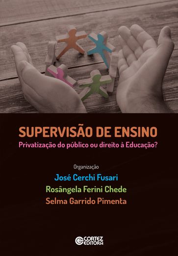 Supervisão de Ensino - Jose Cerchi Fusari - Rosangela Ferini Chede - Selma Garrido Pimenta